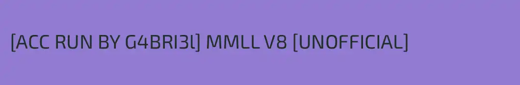 [ACC RUN BY G4BRI3l] MMLL V8 [UNOFFICIAL]